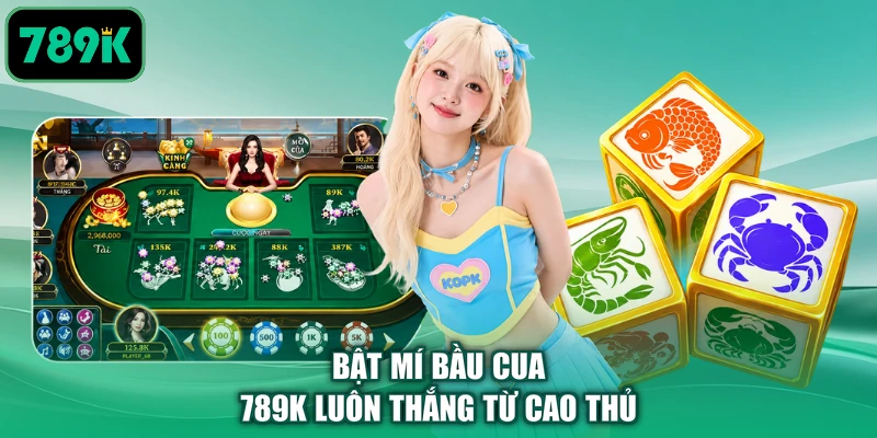 Bật mí bầu cua 789K luôn thắng từ cao thủ