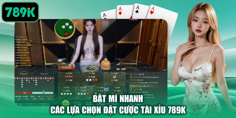 Bật mí nhanh các lựa chọn đặt cược tài xỉu 789K