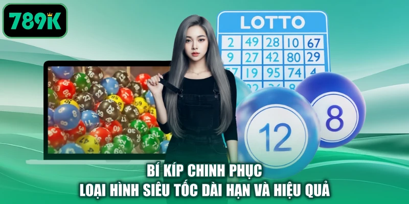 Bí kíp chinh phục loại hình siêu tốc dài hạn và hiệu quả
