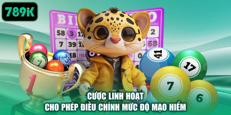 Cược linh hoạt cho phép điều chỉnh mức độ mạo hiểm