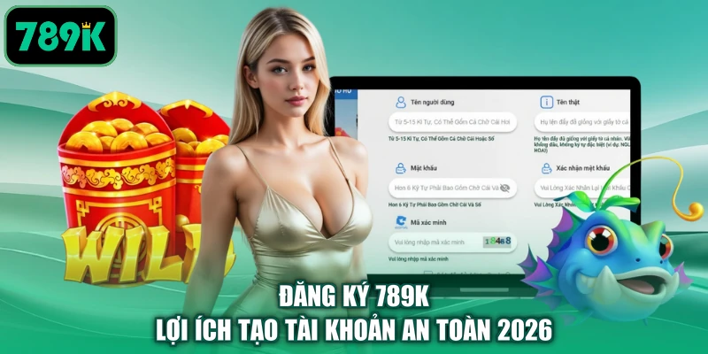 Đăng ký 789K để tham gia cá cược trực tuyến với các dịch vụ và khuyến mãi hấp dẫn. Tìm hiểu cách tạo account, lợi ích và những điều quan trọng cần lưu ý