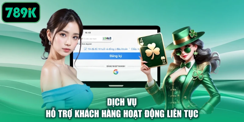 Dịch vụ hỗ trợ khách hàng hoạt động liên tục