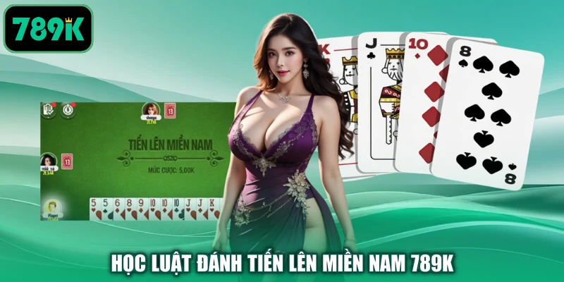 Học luật đánh Tiến Lên Miền Nam 789K