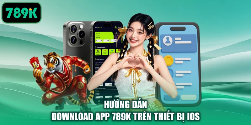 Hướng dẫn download app 789K trên thiết bị iOS
