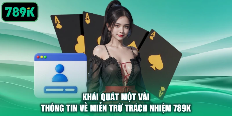 Khái quát một vài thông tin về miễn trừ trách nhiệm 789K