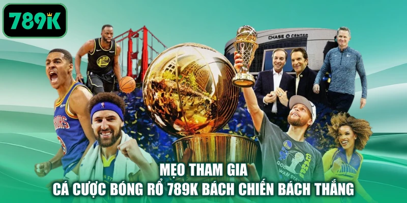 Mẹo tham gia cá cược bóng rổ 789K bách chiến bách thắng