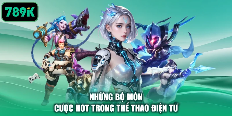 Những bộ môn cược hot trong thể thao điện tử