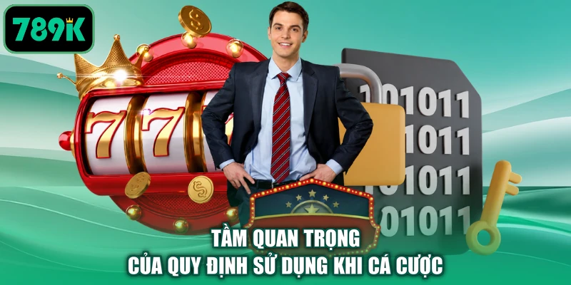 Tầm quan trọng của quy định sử dụng khi cá cược