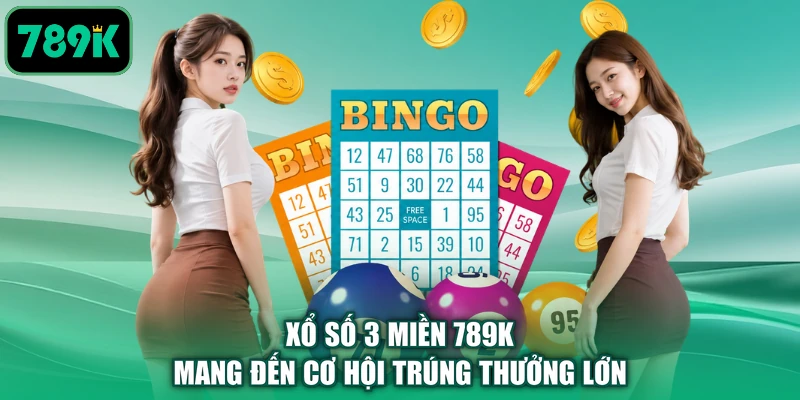 Xổ số 3 miền 789K mang đến cơ hội trúng thưởng lớn